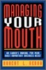 Managing Your Mouth: An Owner's Manual for Your Most Important Business Asset