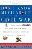 Don't Know Much About(r) the Civil War: Everything You Need to Know about America's Greatest Conflict But Never Learned
