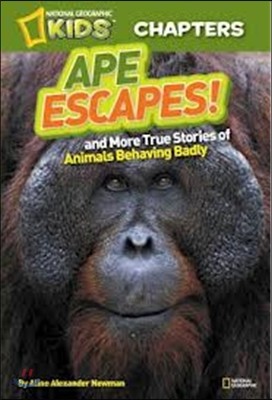 Ape Escapes!: And More True Stories of Animals Behaving Badly