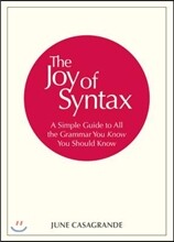 The Joy of Syntax: A Simple Guide to All the Grammar You Know You Should Know