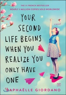 Your Second Life Begins When You Realize You Only Have One