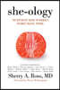She-Ology: The Definitive Guide to Women's Intimate Health. Period.