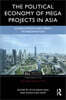 Political Economy of Megaprojects in Asia