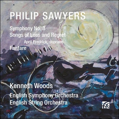 Kenneth Woods 필립 소이어스: 교향곡 3번, 상실과 후회의 노래 & 팡파레 (Philip Sawyers: Symphony No. 3, Songs of Loss and Regret & Fanfare)