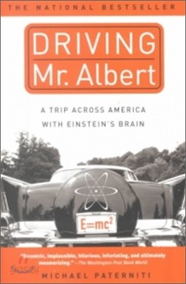 Driving Mr. Albert: A Trip Across America with Einstein&#39;s Brain