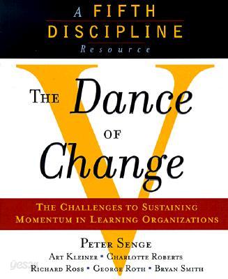 The Dance of Change: The Challenges to Sustaining Momentum in a Learning Organization