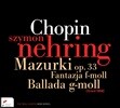Szymon Nehring 쇼팽: 마주르카, 에튀드, 환상곡, 녹턴, 발라드 외 (Chopin: Mazurkas Op.33, Fantasia Op.49, Etude Op.25-7, Ballade Op.23)