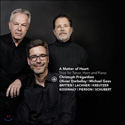 Christoph Pregardien 테너, 호른, 피아노를 위한 음악 - 슈베르트: 강물 위에서 외 브리튼, 라흐너, 크로이처의 작품들 (A Matter of Heart - Trios for Tenor, Horn and Piano)