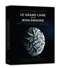 Le Grand Livre de la Boulangerie - Pains Viennoiseries Traditions (French Edition)