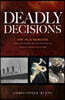 Deadly Decisions: How False Knowledge Sank the Titanic, Blew Up the Shuttle, and Led America Into War