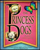 The Princess Dogs: A Magical Tail for the Young and Old
