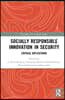 Socially Responsible Innovation in Security