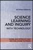 Science Learning and Inquiry with Technology