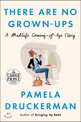 There Are No Grown-Ups: A Midlife Coming-Of-Age Story