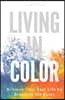Living In Color: Achieve Your Best Life by Breaking the Rules