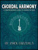 Bass Player's Guide to the Galaxy: Chordal Harmony: A comprehensive arc from beginner to expert