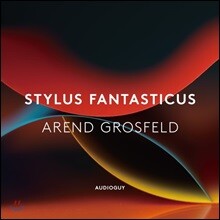 아렌트 흐로스펠트 - 환상양식 하프시코드 연주집 (Arend Grosfeld - Stylus Fantasticus)