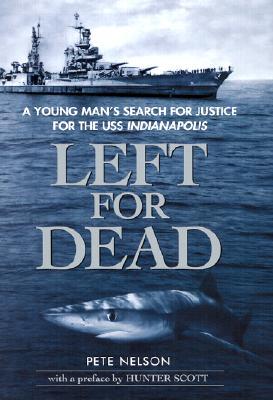 Left for Dead: A Young Man&#39;s Search for Justice for the USS Indianapolis