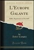 L'Europe Galante: Ballet, Repr?sent? En l'An 1697 (Classic Reprint)