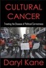 Cultural Cancer: Treating the Disease of Political Correctness