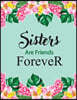 Sisters Are Friends Forever: Green Leaves Notebook, Watercolor Notebook, Sister Gifts, Composition Book, Journal, 8.5 X 11 Inch 110 Page, Graph
