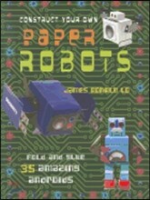 Construct Your Own Paper Robots: Fold and Glue 35 Amazing Androids