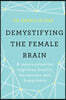 Demystifying The Female Brain