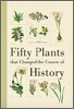 Fifty Plants That Changed the Course of History