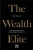 The Wealth Elite: A Groundbreaking Study of the Psychology of the Super Rich