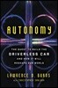 Autonomy: The Quest to Build the Driverless Car--And How It Will Reshape Our World
