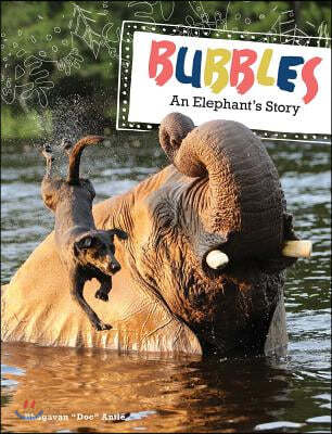 Bubbles: An Elephant&#39;s Story