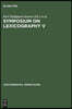 Symposium on Lexicography V: Proceedings of the Fifth International Symposium on Lexicography May 3-5, 1990 at the University of Copenhagen