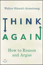 Think Again: How to Reason and Argue