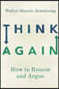 Think Again: How to Reason and Argue