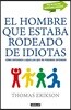 El hombre que estaba rodeado de idiotas/ The Man Who Was Surrounded by Idiots