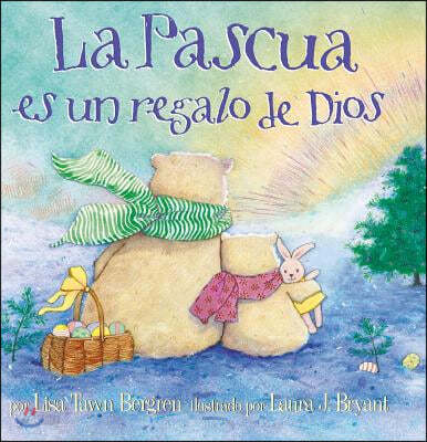 La Pascua Es Un Regalo de Dios / God Gave Us Easter: Libros Para Ninos = God Gave Us Easter