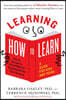 Learning How to Learn: How to Succeed in School Without Spending All Your Time Studying; A Guide for Kids and Teens