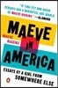 Maeve in America: Essays by a Girl from Somewhere Else