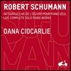 Dana Ciocarlie 슈만: 피아노 독주곡 전곡집 (Schumann: Live Complete Solo Piano Works)