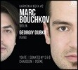 Marc Bouchkov 이자이: 바이올린 소나타 5 & 6번 / 쇼송: 시곡 (Ysaye: Violin Sonatas / Chausson: Poeme)