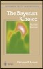 The Bayesian Choice: From Decision-Theoretic Foundations to Computational Implementation