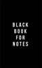 Black Book for Notes: Classic Plain Writing Journal, Blank Journal Book, 100 Pages - Durable Cover (5 X 8)