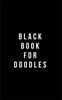 Black Book For Doodles: Plain Black Unlined Journal, For Notes, Drawing, & more - (Classic Sketchbook Journal), for Notes, sketches