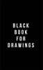 Black Book for Drawings: Plain Black Unlined Journal, for Notes, Drawing, & More - (Classic Sketchbook Journal), for Notes, Sketches