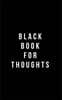 Black Book for Thoughts: Plain Black Unlined Journal, for Notes, Drawing, & More - (Classic Sketchbook Journal), for Notes, Sketches