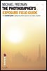The Photographer's Exposure Field Guide