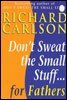 Don't Sweat the Small Stuff for Fathers