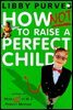 How Not to Raise a Perfect Child