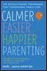Calmer, Easier, Happier Parenting