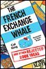 The French Exchange Whale and Other Rejected Book Ideas